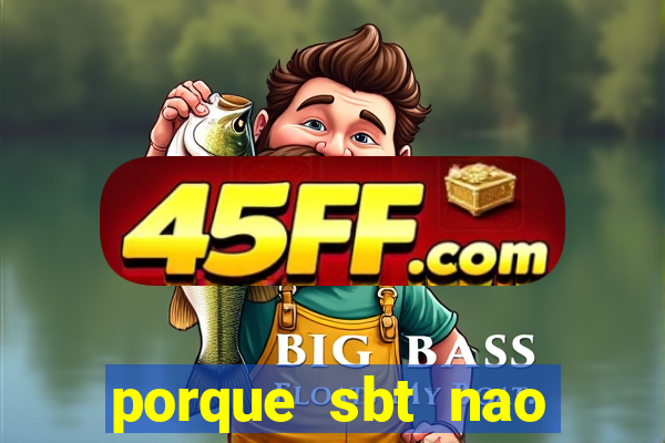 porque sbt nao pega na tv digital